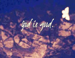 God is good